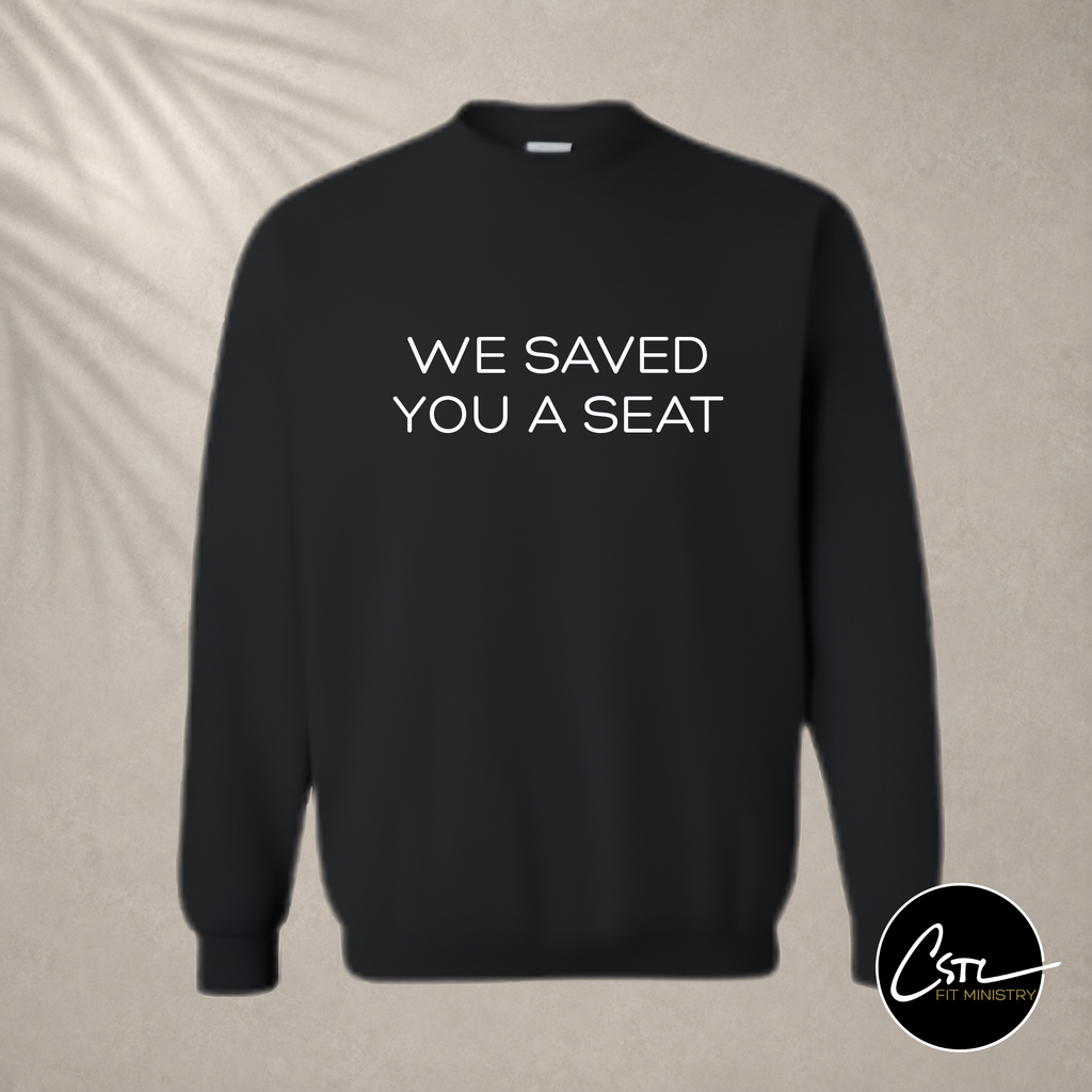 FIT Shirt - Crew Neck Sweatshirt - We Saved You a Seat