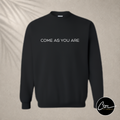 FIT Shirt - Crew Neck Sweatshirt - Come As You Are