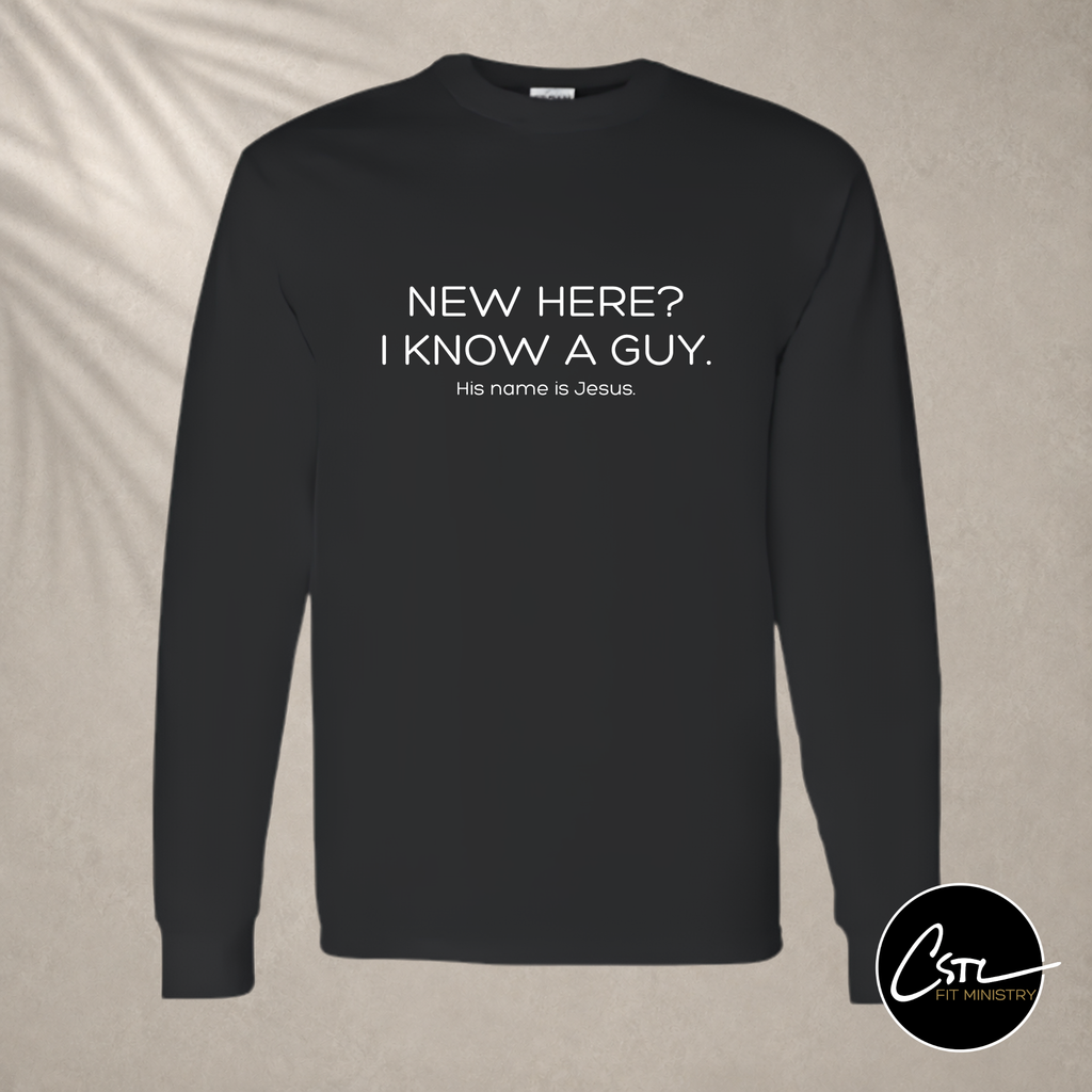 FIT Shirt - Long Sleeve - New Here? I know a guy.