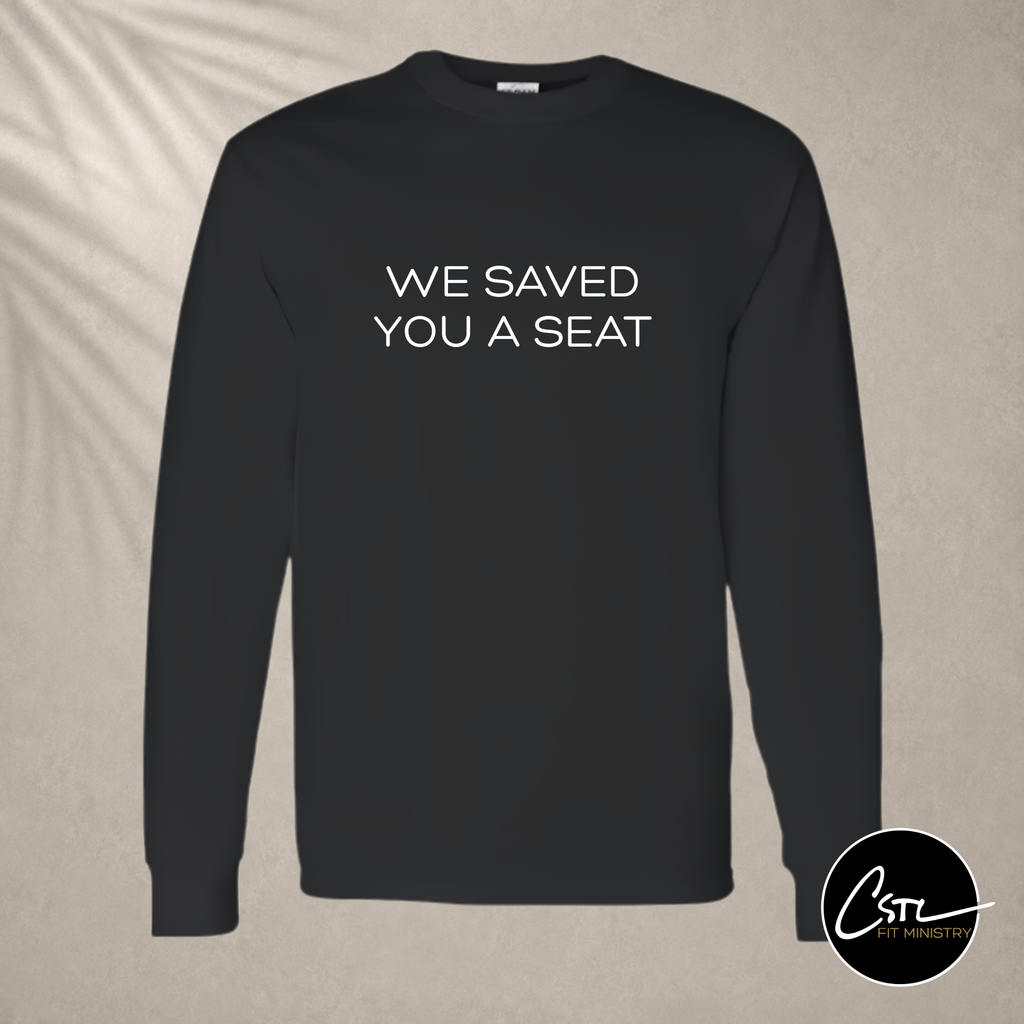 FIT Shirt - Long Sleeve - We Saved You a Seat